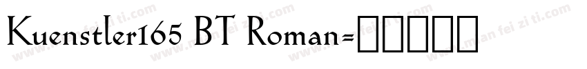 Kuenstler165 BT Roman字体转换